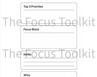 May include: A white Daily Focus Command Page from The Focus Toolkit. The page includes sections for Top 3 Priorities, Focus Block, Notes, and Wins. The text is in black.