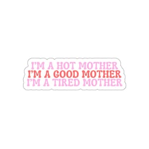 Amaya Love Island Sticker • I’m a Hot Mother, Tired Mother, Good Mother Quote • Funny Reality TV Vinyl Kindle Sticker