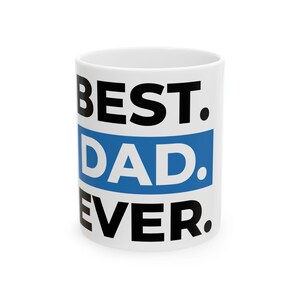 Best Dad Ever Ceramic Mug | Gift for Father&#39;s Day, Dad&#39;s Birthday, Coffee Lover, Personalized Mug, Motivational Cup