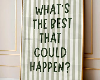 What's The Best That Could Happen Print, Dopamine Decor Printable Art, Uplifting Quote Inspirational Wall Art Aesthetic Sage Green Wall Art