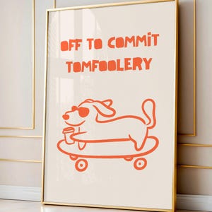 Off To Commit Tomfoolery Dog Wall Art Print, Fun Dog Wall Art, Funny Art, Cute Poster, Home Decor, Minimalist Decor, Trendy Animal Art
