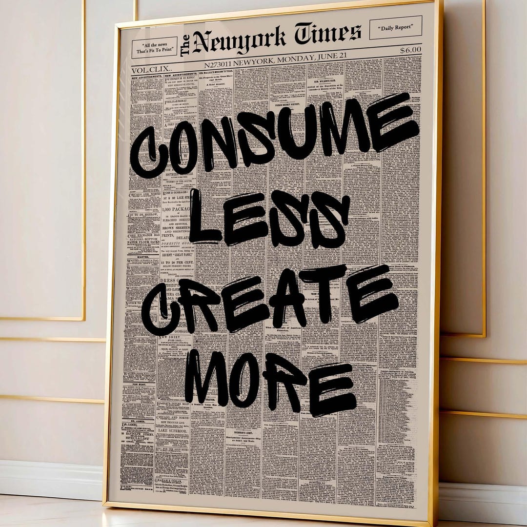 Consume Less Create More Wall Art, Motivational Newspaper Poster, Bold ...