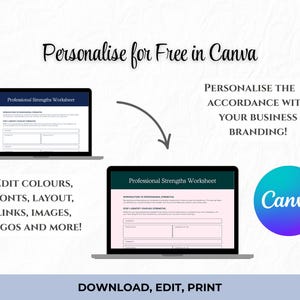 May include: Two laptops displaying a "Professional Strengths Worksheet" with text that reads "Personalise for Free in Canva". The image also includes the Canva logo and instructions to edit colors, fonts, and more. The bottom of the image says "Download, Edit, Print".