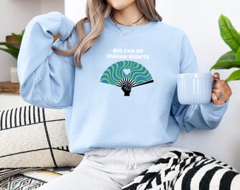 Big Fan Of Human Rights Sweatshirt, Equality Sweatshirt, Social Justice Sweatshirt, Political Protest Sweatshirt, Activist Sweatshirt