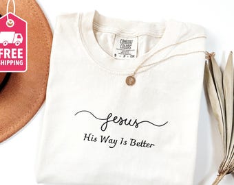His Way Is Better Christian Shirt Comfort Colors Cute Christian Merch Jesus Shirt Minimalist Christian Faith Gift for Teen Christian Apparel