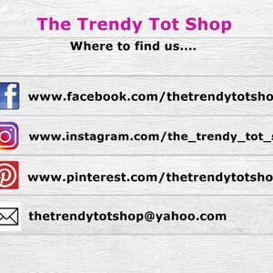 May include: A graphic with the text "The Trendy Tot Shop" and the words "Where to find us..." followed by a list of social media links and an email address: www.facebook.com/thetrendytotshop1, www.instagram.com/the_trendy_tot_shop, www.pinterest.com/thetrendytotshop, thetrendytotshop@yahoo.com