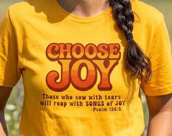 Retro Choose Joy T-Shirt | Psalm 126:5 Faith Tee | Vintage Christian Apparel | Uplifting Scripture Shirt Gift for Her
