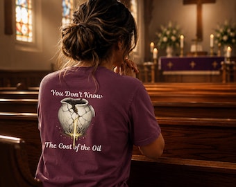 You Don't Know the Cost of the Oil Shirt, John 12 Christian Tee, Costly Worship Comfort Colors Shirt, Faith Graphic Tee
