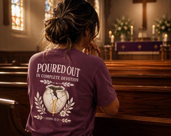 Poured Out in Complete Devotion Shirt, John 12:3 Christian T-Shirt, Faith-Based Comfort Colors Tee, Worship Graphic, Biblical Scripture Gift