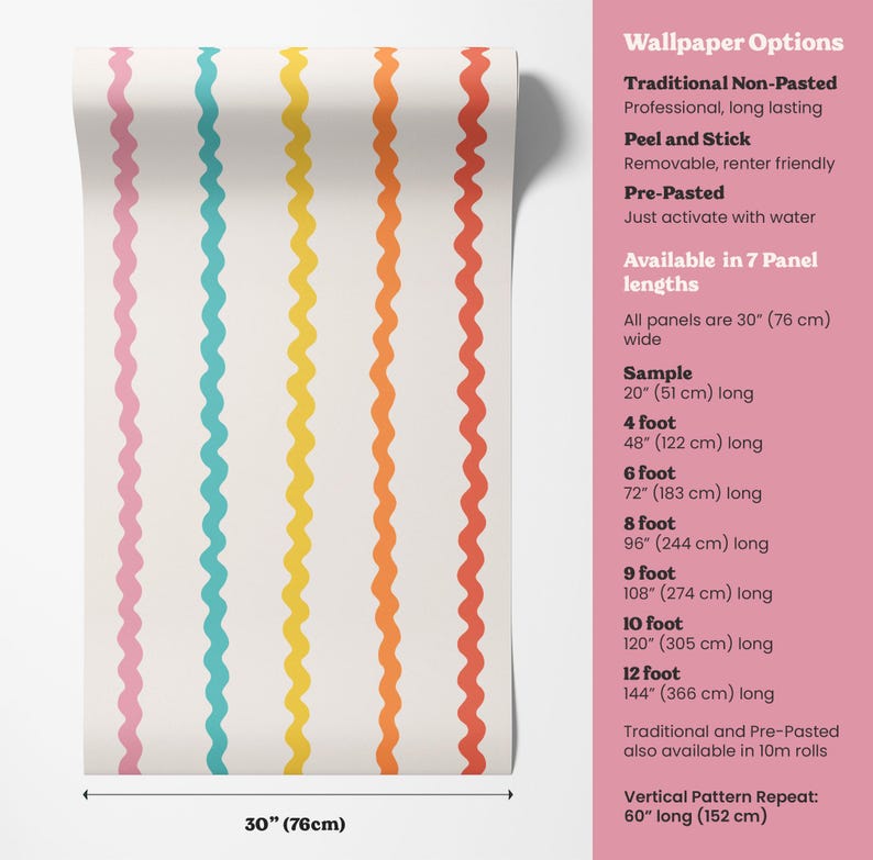 a variety of wallpaper options available in 7 panel lengths, including traditional non-pasted, peel and stick, removable, and pre-pasted options. The available options range from 30" (76 cm) to 60" (152 cm) wide panels, with sample sizes ranging from 20" (51 cm) to 48" (52 cm) long panels. The vertical pattern repeat is 60" (152 cm) long.