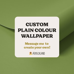 Pode incluir: Num fundo verde, um gráfico quadrado branco sujo apresenta o texto "CUSTOM PLAIN COLOUR WALLPAPER". Abaixo, lê-se "Message me to create your own!" e o nome da loja "PEMILYLAND".