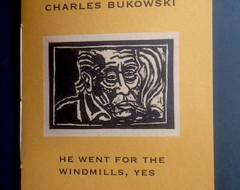 CHARLES BUKOWSKI - he Went for the windmills, yes