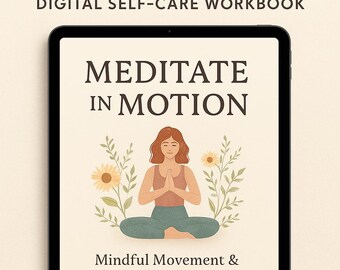 Meditate in Motion | Printable Mindful Movement Guide | Digital Self-Care Workbook | Yoga + Journaling for Mental Wellness