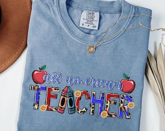 Comfort Colors ® 4th of July shirt, Patriotic tee, 4th of July American Teacher, Gift For Teacher, Back To School Shirt, Graduation teacher