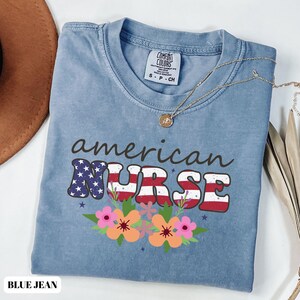 Comfort Colors® 4th of July Shirt, American Nurse Shirt, Independence Day Shirt, Patriotic Nurse Shirt, Nurse 4th of July Gift, Flower shirt