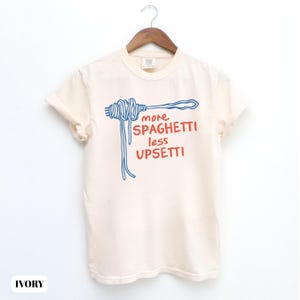 Comfort Colors® Pasta Shirt, mehr Spaghetti weniger Upsetti, Pasta Liebhaber Geschenk, Spaghetti Shirt, Nonna Geschenke, italienisches Shirt, lustiges Essen Shirt