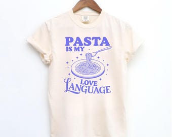 Comfort Colors® Pasta Shirt, Pasta is my love language, Pasta Lover Gift, Spaghetti Shirt, Nonna Gifts, Italian Shirt, Funny Food Shirt