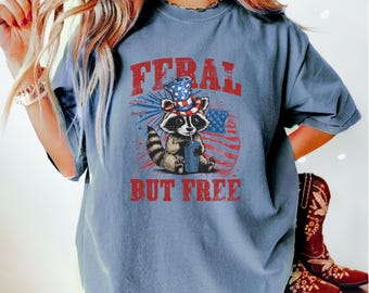 Comfort Colors® Funny 4th of July Shirt, Funny Raccoon Shirt, Independence Day Shirt, Patriotic Racoon Shirt, Feral but free shirt, USA flag