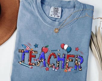 Comfort Colors ® 4th of July shirt, Patriotic tee, 4th of July American Teacher, Gift For Teacher, Back To School Shirt, Graduation teacher