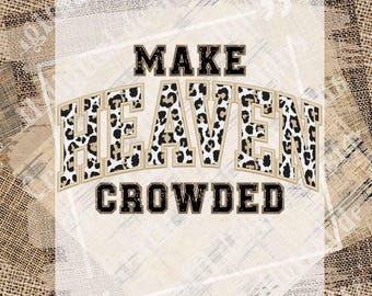 Make Heaven Crowded PNG Leopard Christian Varsity Letters Faith Based Shirt Design Inspirational Religious Graphic T Shirts Digital Download