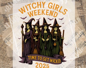 May include: Illustration featuring four witches in pointed hats and flowing gowns, with the text "Witchy Girls Weekend" and "Time to Get Wicked 2025". Bats are scattered around the witches. The color palette includes purple, green, and orange.