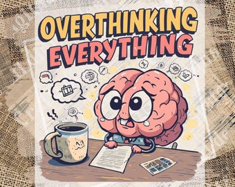 Overthinking Everything PNG, grappig angstbrein ontwerp, geestelijke gezondheid humor afbeelding, shirt koffieliefhebber, sublimatie, digitale download, png