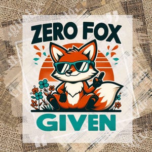 Op de afbeelding: Een cartoon vos met een zonnebril, met de tekst "ZERO FOX GIVEN". De vos is oranje en wit, zittend voor een zonsondergang met bloemen. De tekst is turquoise en zwart.