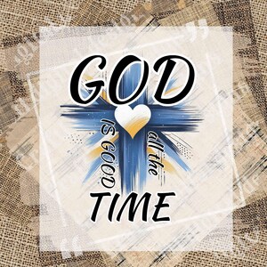 GOD is Good all the Time PNG, Digital Download, Faith, Christian, Inspirational, God Png, Cross