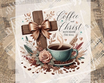 Coffee and Christ PNG, Christian Faith Coffee Cup Cross Design, Religious Sublimation Shirt PNG, Inspirational Quote Digital Download