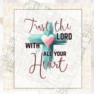 May include: A square graphic with the words "Trust the Lord with all your heart." The text is in a script font with a pink outline. A teal cross with a pink heart in the center is the focal point, set against a textured background.