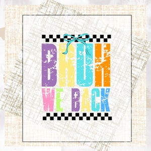 BRUH We Back PNG, First Day Of School Png, Back to School Png, School Girl, School Boy, Sublimation, Digital Download, PNG File