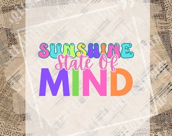 May include: A colorful graphic with the words "Sunshine State Of Mind" in bubble letters. The text is in shades of blue, purple, pink, green, and orange. The background has a burlap texture.