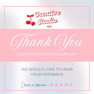 May include: A pink and white graphic with the text "Creative Studio 1122" and "Thank You" in a cursive font. The graphic also includes the text "FOR YOUR ORDER AND SUPPORT" and "WE WOULD LOVE TO HEAR YOUR FEEDBACK".