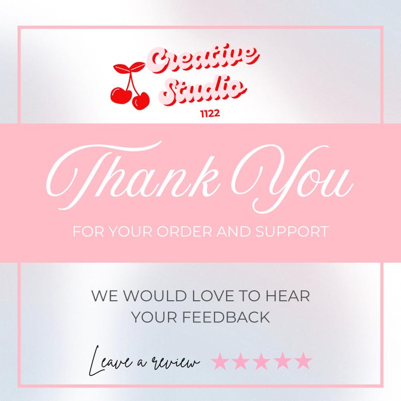 May include: A pink and white graphic with the text "Creative Studio 1122" and "Thank You" in a cursive font. The graphic also includes the text "FOR YOUR ORDER AND SUPPORT" and "WE WOULD LOVE TO HEAR YOUR FEEDBACK".