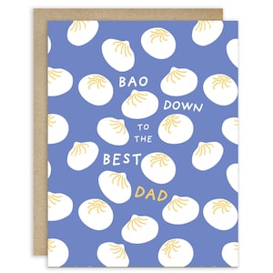 May include: A greeting card with a blue background and a pattern of white dumplings with yellow accents. The text "BAO DOWN TO THE BEST DAD" is written in white and yellow.