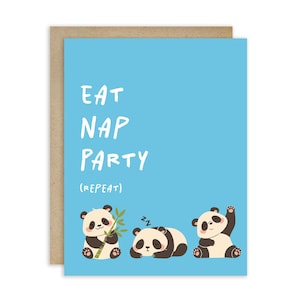 May include: A greeting card with a light blue background and the words "EAT NAP PARTY (REPEAT)" in white. Three cartoon pandas are at the bottom of the card. One panda holds bamboo, one sleeps, and one waves.
