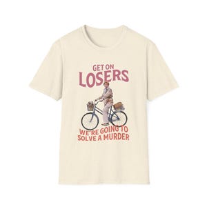 Get On Verlierer Murder Schrieb Shirt | Jessica Fletcher | Fahrrad | Meine Mädchen Parodie | Cabot Bucht | Geschenk Natural