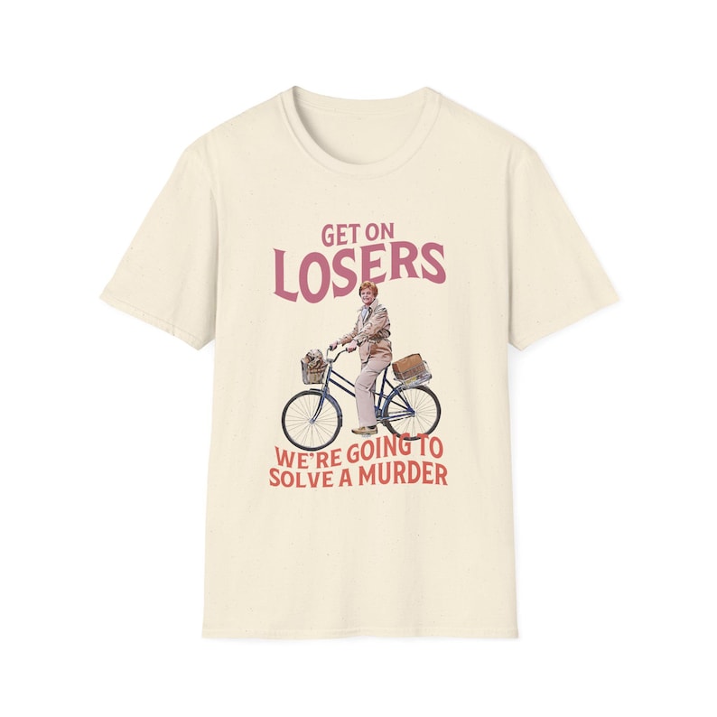 Get On Verlierer Murder Schrieb Shirt | Jessica Fletcher | Fahrrad | Meine Mädchen Parodie | Cabot Bucht | Geschenk Natural