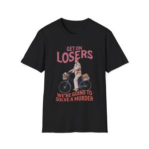 Get On Verlierer Murder Schrieb Shirt | Jessica Fletcher | Fahrrad | Meine Mädchen Parodie | Cabot Bucht | Geschenk Black