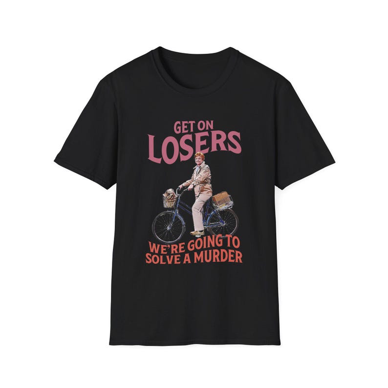 Get On Verlierer Murder Schrieb Shirt | Jessica Fletcher | Fahrrad | Meine Mädchen Parodie | Cabot Bucht | Geschenk Black