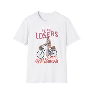 Get On Verlierer Murder Schrieb Shirt | Jessica Fletcher | Fahrrad | Meine Mädchen Parodie | Cabot Bucht | Geschenk White