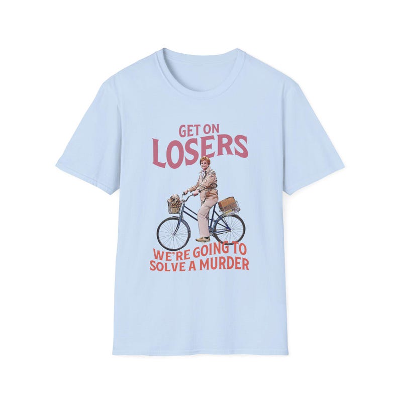 Get On Verlierer Murder Schrieb Shirt | Jessica Fletcher | Fahrrad | Meine Mädchen Parodie | Cabot Bucht | Geschenk Light Blue