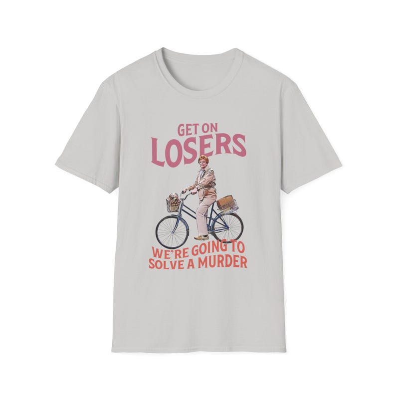 Get On Verlierer Murder Schrieb Shirt | Jessica Fletcher | Fahrrad | Meine Mädchen Parodie | Cabot Bucht | Geschenk Ice Grey
