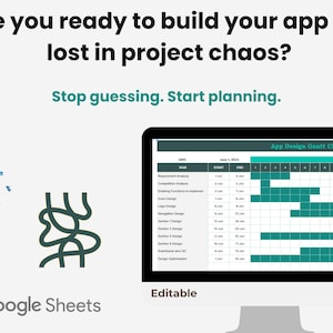 May include: A computer monitor shows an "App Design Gantt Chart" in teal and white. The text reads "Are you ready to build your app but lost in project chaos? Stop guessing. Start planning." The Google Sheets logo is visible.