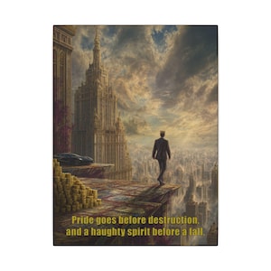 May include: A canvas print depicting a man in a suit and crown walking toward a city skyline. A luxury car and stacks of gold coins are visible. The text reads, "Pride goes before destruction, and a haughty spirit before a fall."