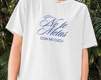 No Te Metas Con Mi Cucu T-Shirt: 90s Mexican Nostalgia Tee