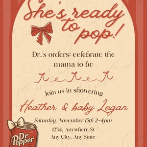 May include: Baby shower invitation with a vintage design. The invitation features the text "She's ready to pop!" in a decorative font, along with details for Heather and baby Logan's shower. A cartoon Dr. Pepper can is also featured.