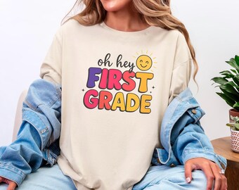 Oh Hey First Grade Tee: Colorful Back To School Shirt