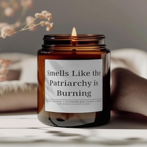 Feminist Scented Soy Wax Candle - Smells Like the Patriarchy is Burning - Feminist Decor Empowering Aroma Therapy Eco Friendly Candle