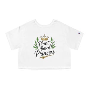 Plant Based Princess Cropped T-Shirt, Eco-Friendly Fashion, Casual Summer Top, Gift for Vegans, Trendy Crop Tee